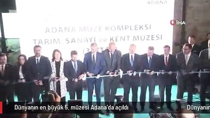 Dünyanın en büyük 5. müzesi Adana'da açıldı