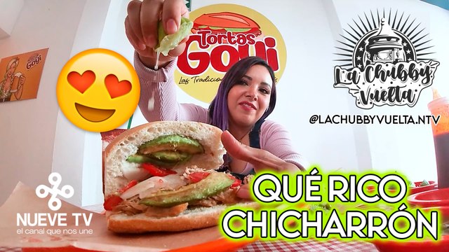 ¡Qué rico CHICHARRÓN! en TORTAS GOYI - La Chubby Vuelta de NueveTV SLP