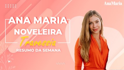 CHIARA MAIS PERTO DA VERDADE E BRISA COM UMA SURPRESINHA: VEJA NOSSO RESUMO DA SEMANA DE 'TRAVESSIA'