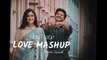 THE LOVE MASHUP 2023, best mashup of Arijit Singh, Jubin Nautiyal, Atif Aslam