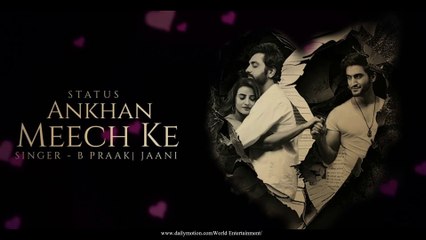 Ankhan Meech Ke (Song) B Praak Jaani Akhil Sachdeva Akshara Singh
