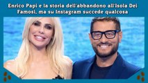 Enrico Papi e la storia dell'abbandono all'Isola Dei Famosi, ma su Instagram succede qualcosa
