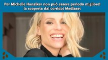 Per Michelle Hunziker non può essere periodo migliore! la scoperta dai corridoi Mediaset