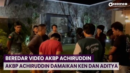 Beredar Video AKBP Achiruddin Seolah Damaikan Ken Admiral dan Aditya Hasibuan
