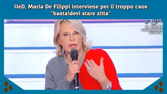UeD, Maria De Filippi interviene per il troppo caos basta! devi stare zitta