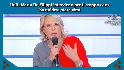 UeD, Maria De Filippi interviene per il troppo caos basta! devi stare zitta