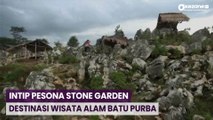 Intip Pesona Stone Garden, Destinasi Wisata Alam Batu Purba Puluhan Tahun