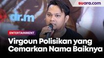 Virgoun Bakal Polisikan Orang-orang yang Mencemarkan Nama Baiknya
