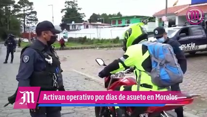 Activan operativo en Morelos por días de asueto