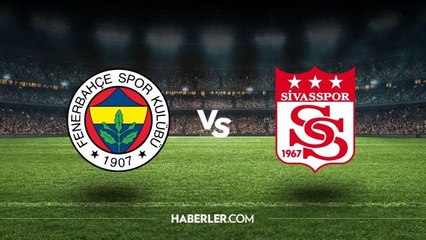 Sivasspor-Fenerbahçe maçı kaç kaç? Sivasspor-Fenerbahçe maçı hangi kanalda, saat kaçta? Sivasspor-Fenerbahçe maç özeti!