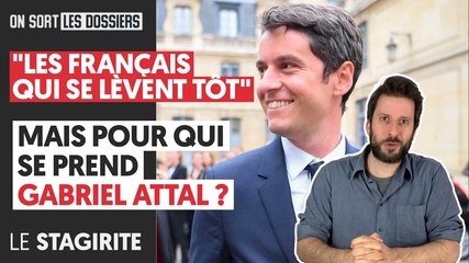 "LES FRANÇAIS QUI SE LÈVENT TÔT" : MAIS POUR QUI SE PREND GABRIEL ATTAL ?