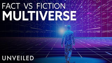 The Multiverse: Science Fiction Vs Science Fact | Unveiled