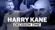 Harry Kane: decision time for Tottenham talisman