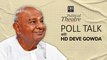 DH Political Theatre | Poll Talk with H D Deve Gowda, Janata Dal (Secular)