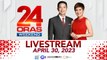 24 Oras Weekend Livestream: April 30, 2023