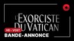 L'EXORCISTE DU VATICAN de Julius Avery avec Russell Crowe, Daniel Zovatto, Alex Essoe : bande-annonce [HD-VOST]