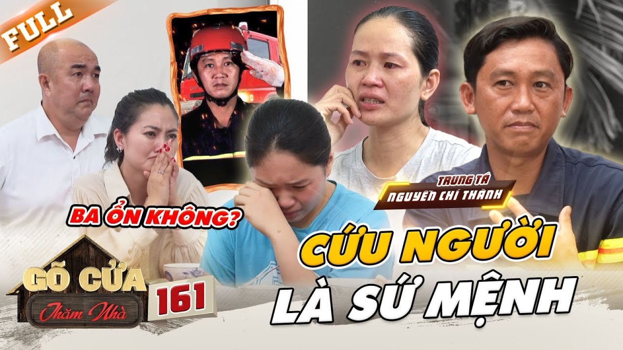 Người hùng chữa cháy 22 năm LẰN RANH SINH TỬ, bật khóc vì NỢ gia đình _ Gõ Cửa Thăm Nhà 161