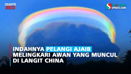 Indahnya Pelangi Ajaib Melingkari Awan yang Muncul di Langit China
