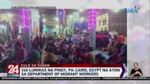 340 lumikas na Pinoy, pa-Cairo, Egypt na ayon sa Dept. of Migrant Workers | 24 Oras Weekend