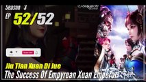 【Jiu Tian Xuan Di Jue】 S3 EP 52 (144) END - The Success Of Empyrean Xuan Emperor | Multisub