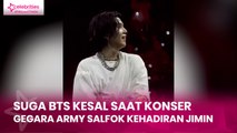 Suga BTS Kesal saat Konser, Gegara ARMY Salfok Kehadiran Jimin
