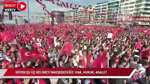 Soyer: Şu üç kelimeyi nakşedeceğiz; Hak, hukuk, adalet