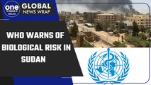 Sudan: WHO warns of ‘biological risk’ after Sudan fighters seize lab | Oneindia News