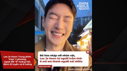 Lee Je Hoon: Trong phim "trap" 4 phương, ngoài đời "ế" hoảng hốt, đành đi tuyển vợ 8 hướng | Điện Ảnh Net
