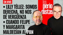 #EnVivo | #LosPeriodistas | No nos dé vergüenza, somos derecha: Lilly Téllez | Cuando Felipe y Margarita maldecían al PAN