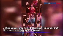 Piala Dunia U-20 2023 di Argentina, Lagu Glorious dari Weird Genius Tetap Jadi Soundtrack