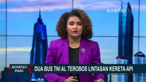 2 Bus TNI AL Nekat Terobos Lintasan Kereta Api, Pengemudi Bus Kini Tengah Diperiksa