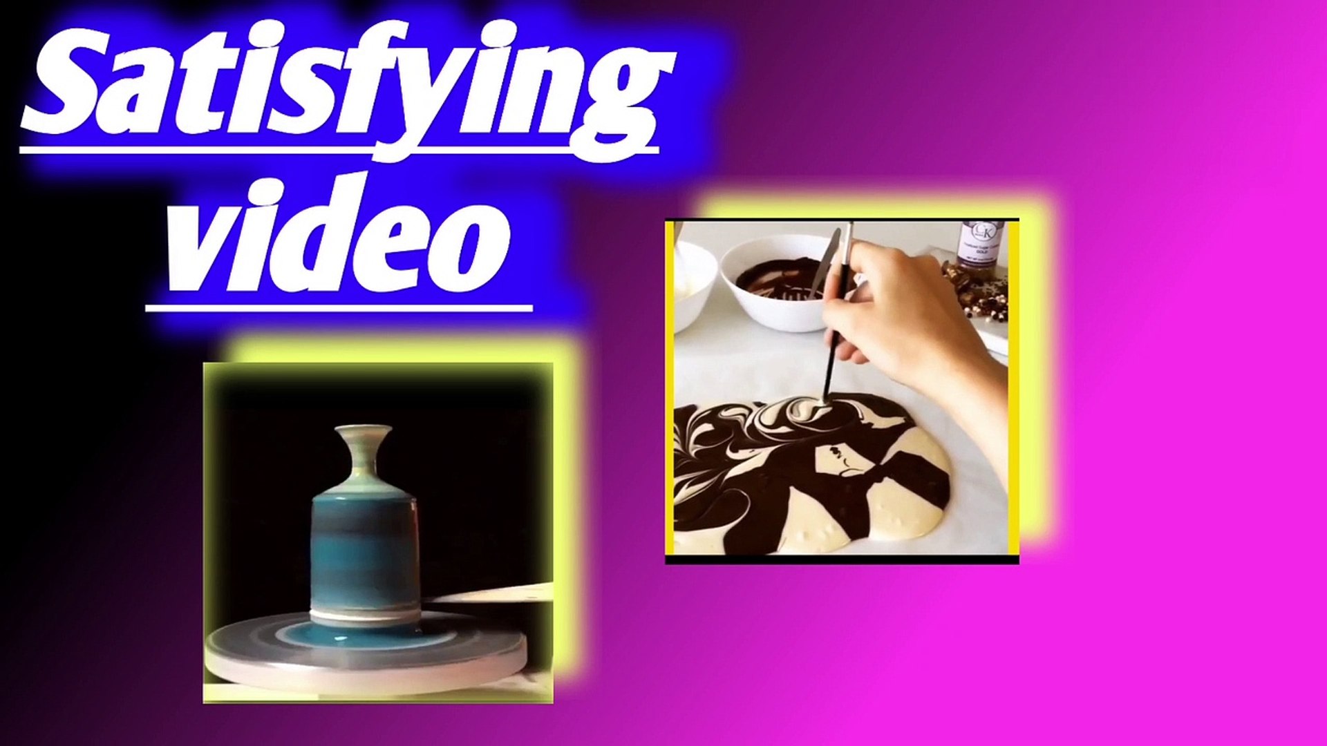 Satisfying videos