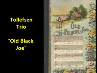 Tollefsen Trio- Old Black Joe (1809)
