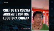 CHEF DE LIS CUESTA ARREMETE CONTRA LOCUTORA CUBANA: “ODIADORA, CARA DE PAN, GUSANA”