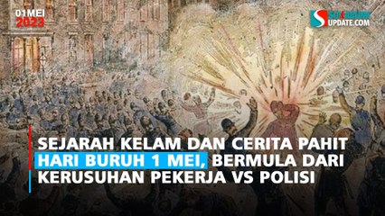 Sejarah Kelam dan Cerita Pahit Hari Buruh 1 Mei, Bermula dari Kerusuhan Pekerja vs Polisi
