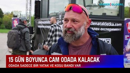 Camdan bir odada tam 15 gün kalacak!