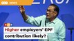 Cabinet to discuss increasing employers’ EPF contribution, says PM