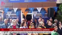AKP'nin seçim bürosu açılışında Davutoğlu için bestelenen şarkı çalındı