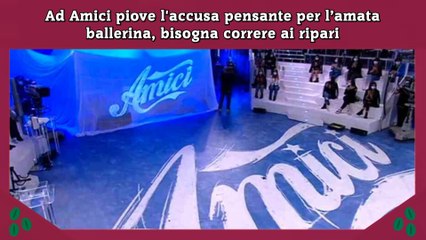 Ad Amici piove l'accusa pensante per l’amata ballerina, bisogna correre ai ripari