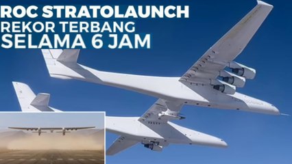 Pesawat Super jumbo Roc Stratolaunch, Rekor Terbang Selama 6 Jam