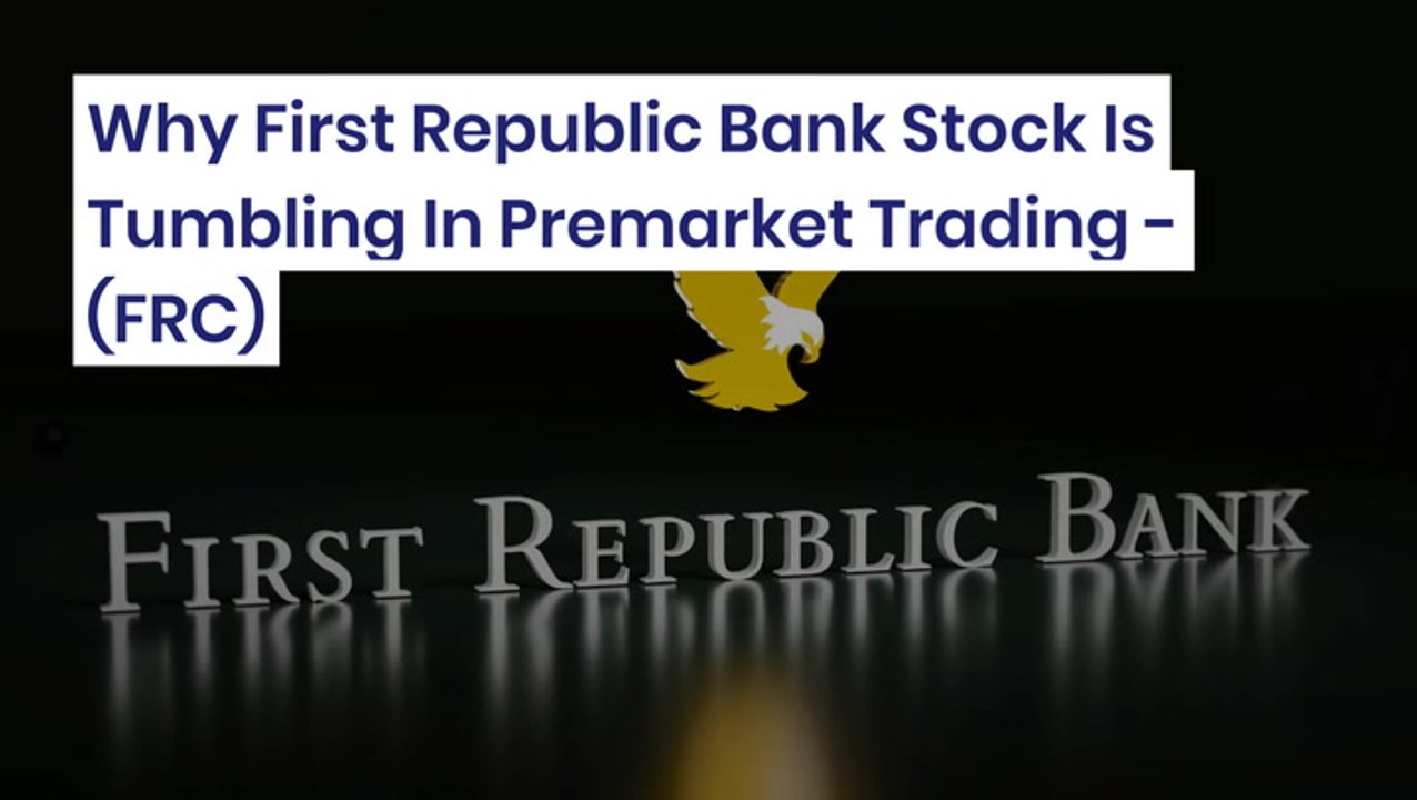 Why First Republic Bank Stock Is Tumbling In Premarket Trading - $FRC