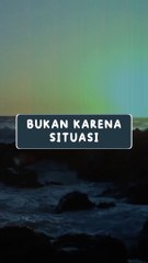 BUKAN KARENA SITUASI #rohaniKristen #Kristen #renungan #renunganharian #fyp