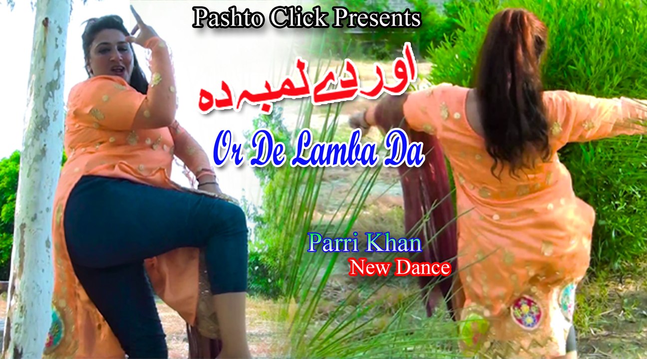 Or De Lamba Da | Pashto Song | Parri Khan Official Song With Mast Dance