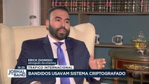 Tráfico internacional: bando usava sistema criptografado 01/05/2023 09:49:49