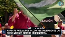 Abascal avisa a UGT y CCOO- «Les quitaremos las subvenciones cuando gobernemos»