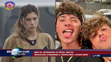 Amici 22, retroscena di Venza: 'Mattia  Maddalena avrebbero il Coronavirus, stanno bene'