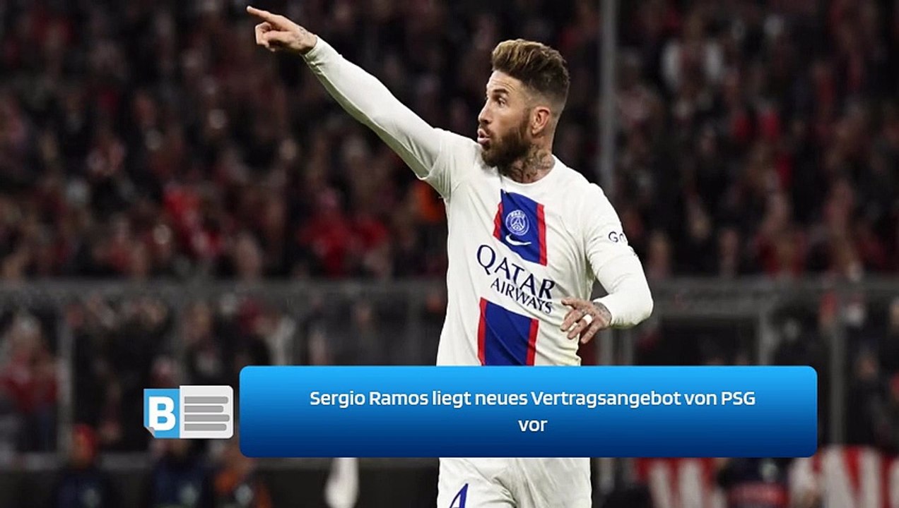 Sergio Ramos liegt neues Vertragsangebot von PSG vor