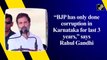 'BJP has only done corruption in Karnataka for last 3 years,' says Rahul Gandhi