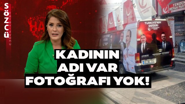 Yeniden Refah Partisi'nin Seçim Aracında Kadının Adı Var Fotoğrafı Yok! Bir Yanlışlık Olmuş