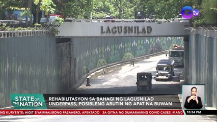 Rehabilitasyon sa bahagi ng Lagusnilad underpass, posibleng abutin ng apat na buwan | SONA